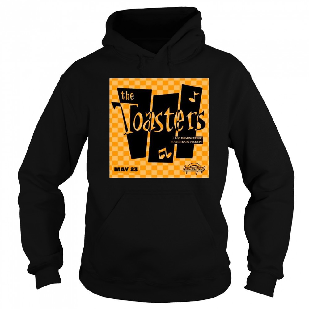 The Toasters with’ support from Los Domingueros and Rocksteady Pickups May 23rd 2025 t-shirt Sweatshirt