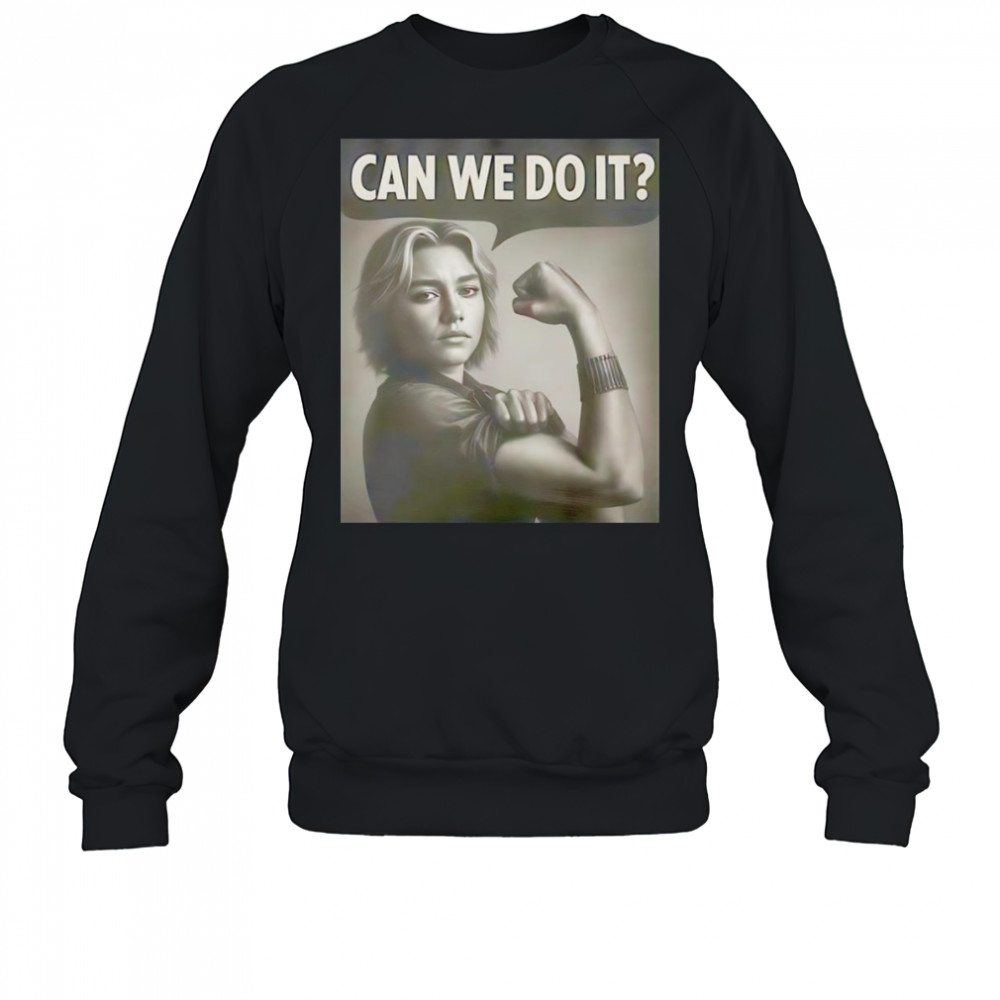 Thunderbolts Yelena can we do it shirt Sweatshirt