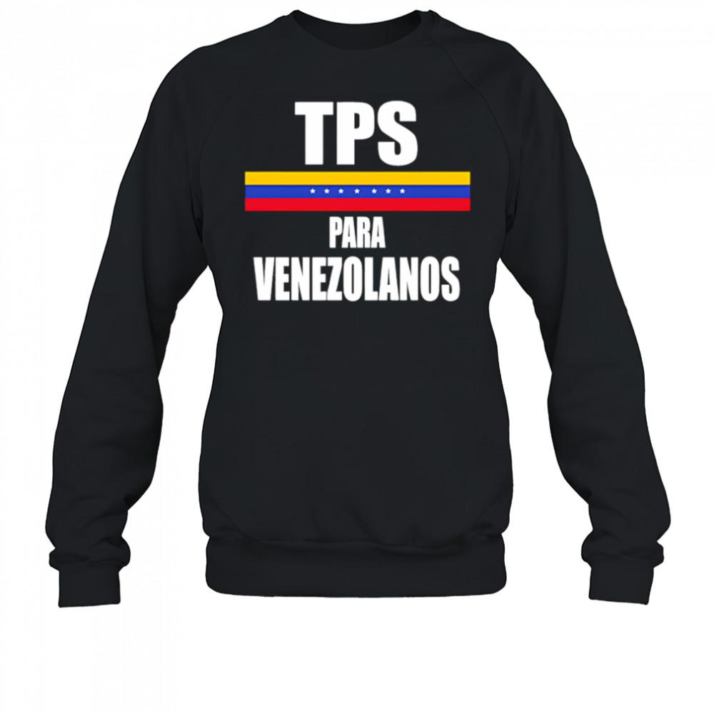 TPS Para Venezolanos shirt Sweatshirt