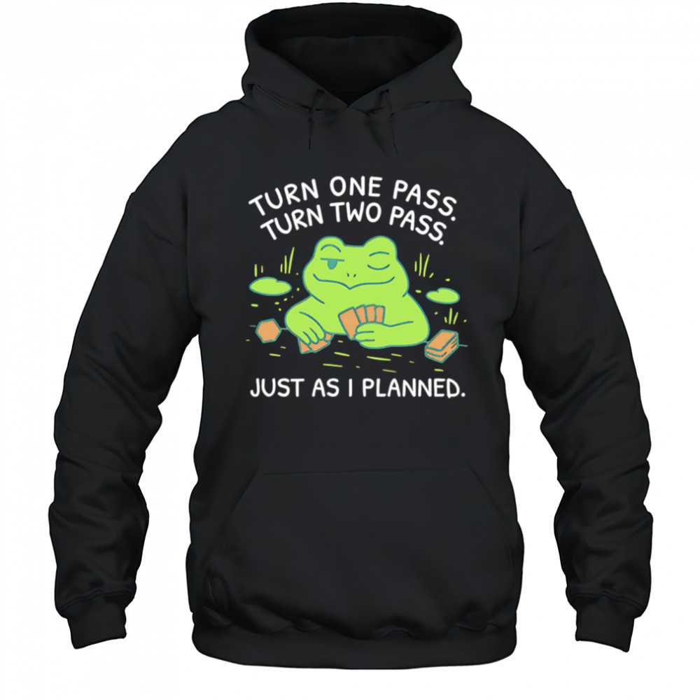 Turn One Pass Turn Two Pass Just As I Planned shirt Hoodie
