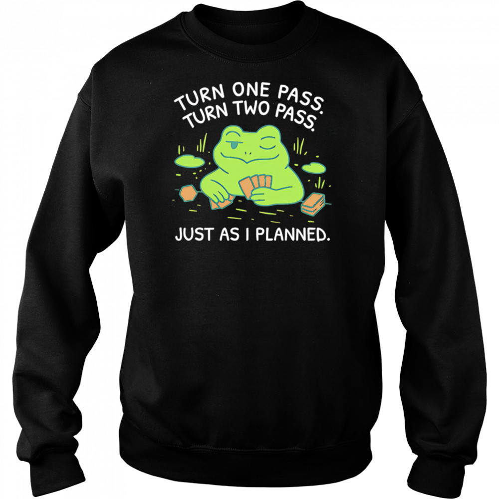 Turn One Pass Turn Two Pass Just As I Planned shirt Hoodie