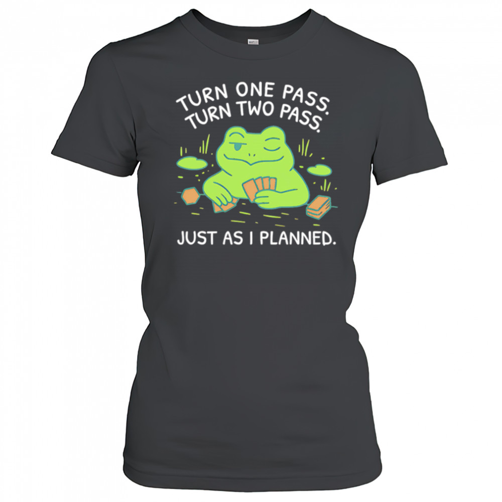 Turn One Pass Turn Two Pass Just As I Planned shirt Women's T-shirt