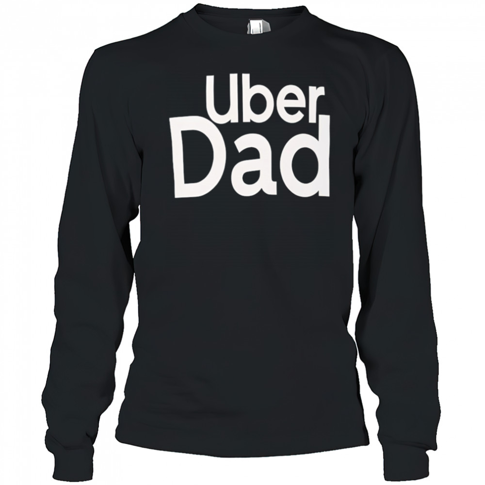 Uber Dad shirt Long Sleeved