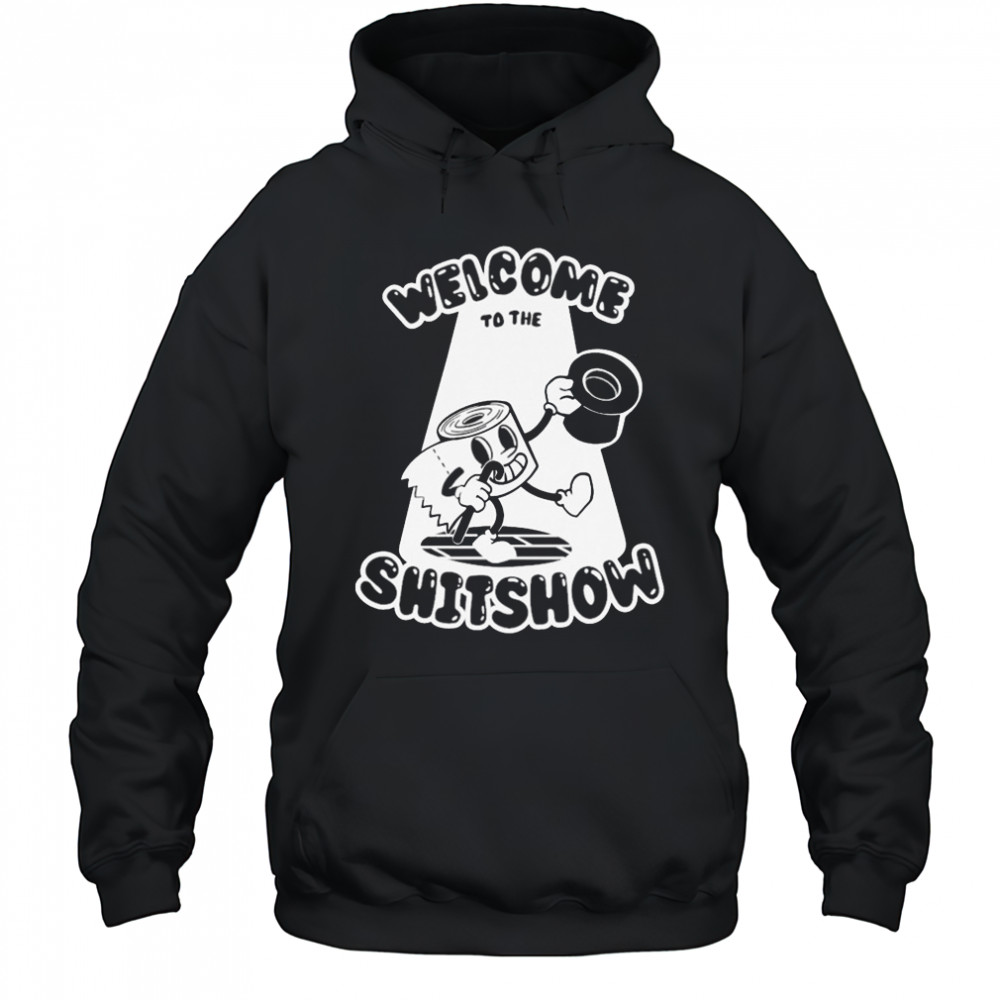 Welcome To The Shitshow T-shirt Hoodie