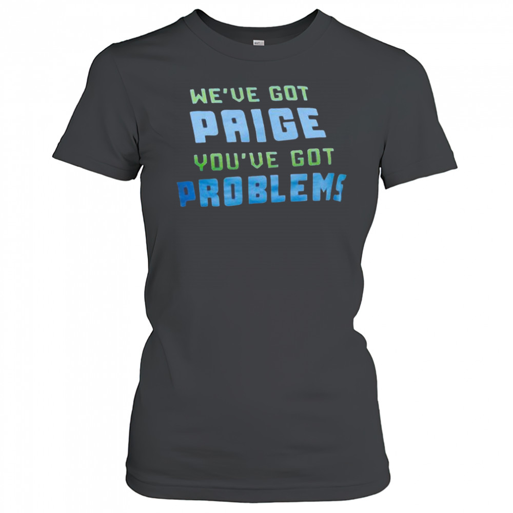 We’ve Got Paige You’ve Got Problems Dallas Wings t-shirt Women's T-shirt