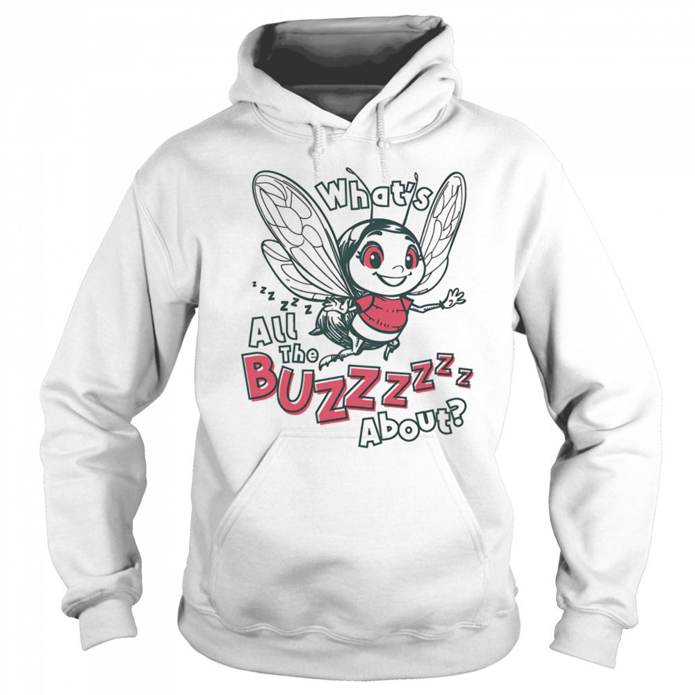 What’s all the buzz about shirt Sweatshirt