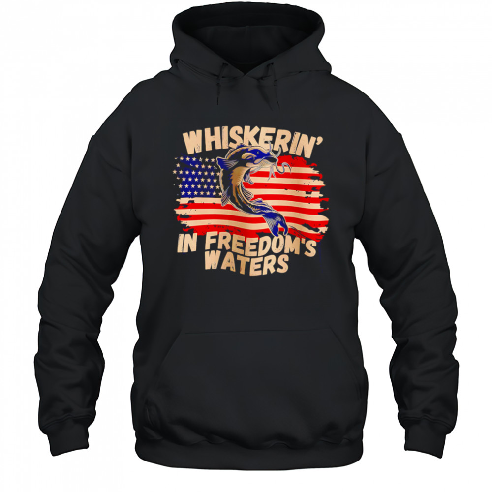 Whiskering in Freedom’s Waters shirt Hoodie