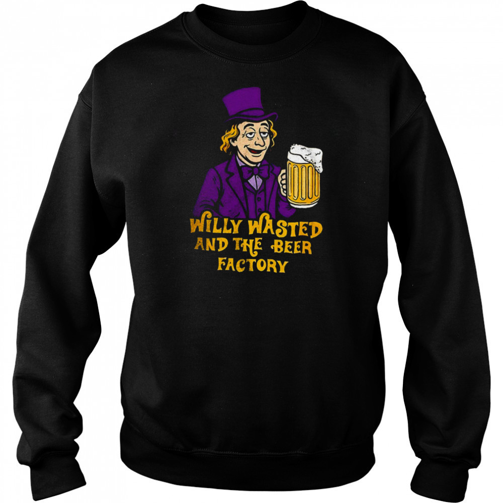 Willy Wonka and the Beer Factory shirt Hoodie