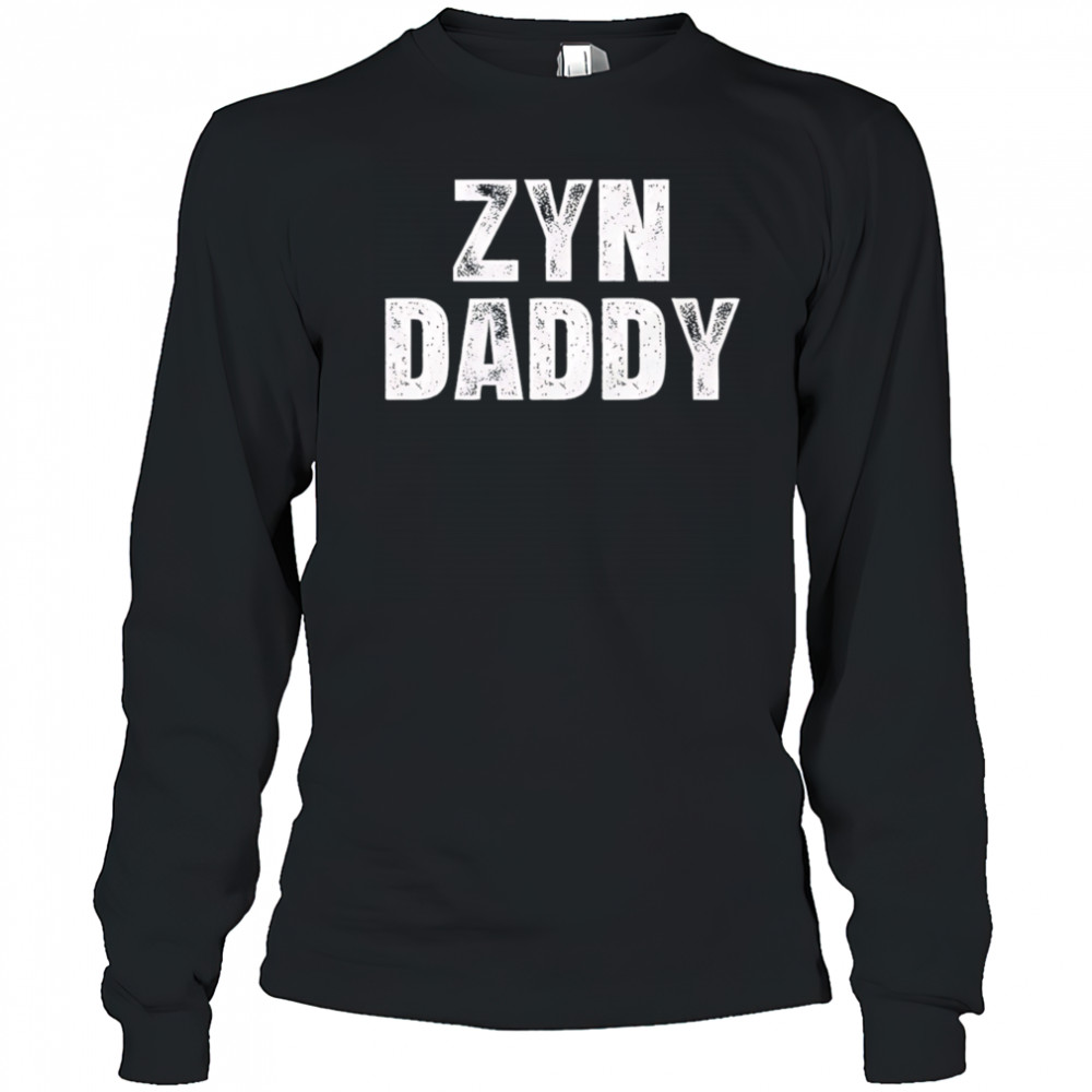 Zyn daddy shirt Long Sleeved