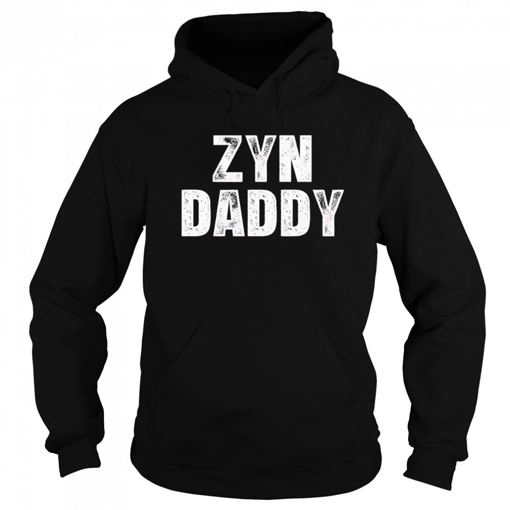 Zyn daddy shirt Sweatshirt