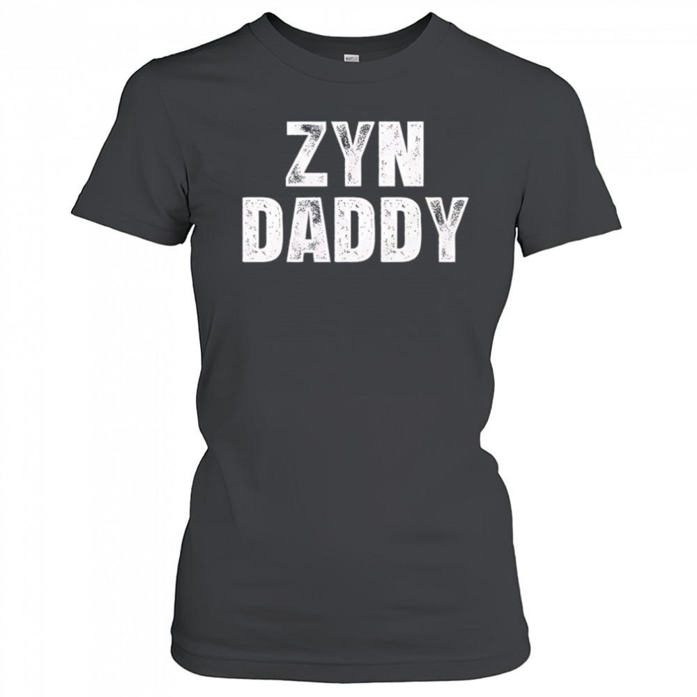 Zyn daddy shirt Women's T-shirt