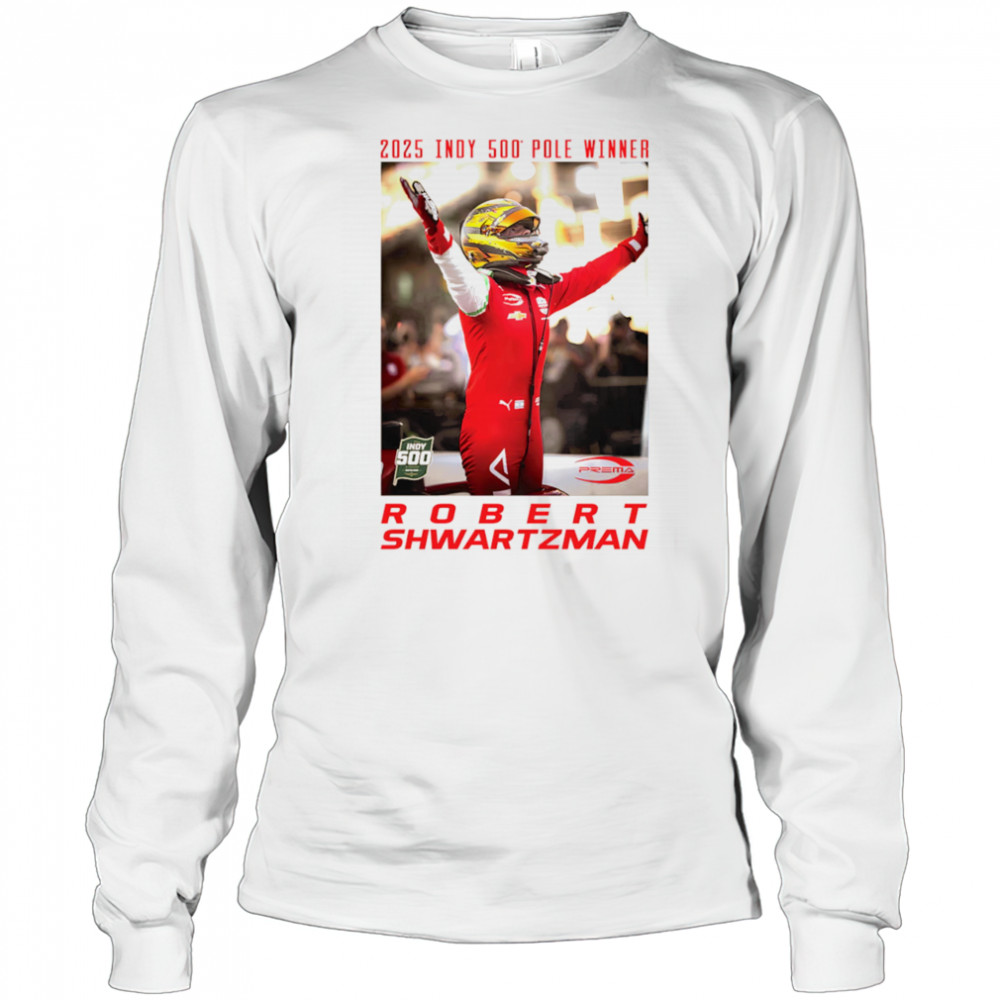 2025 Indy 500 Pole Winner Robert Shwartzman shirt Long Sleeved