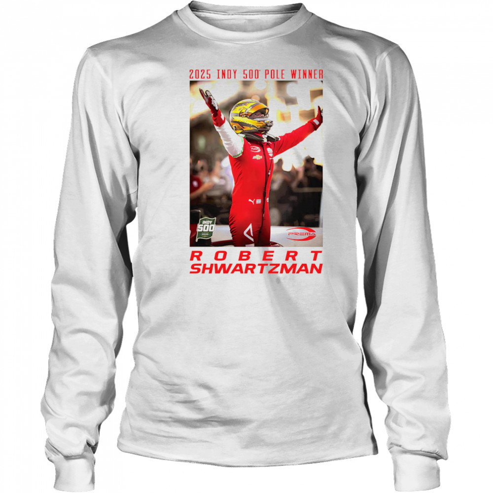 2025 Indy 500 Pole Winner Robert Shwartzman shirt Long Sleeved
