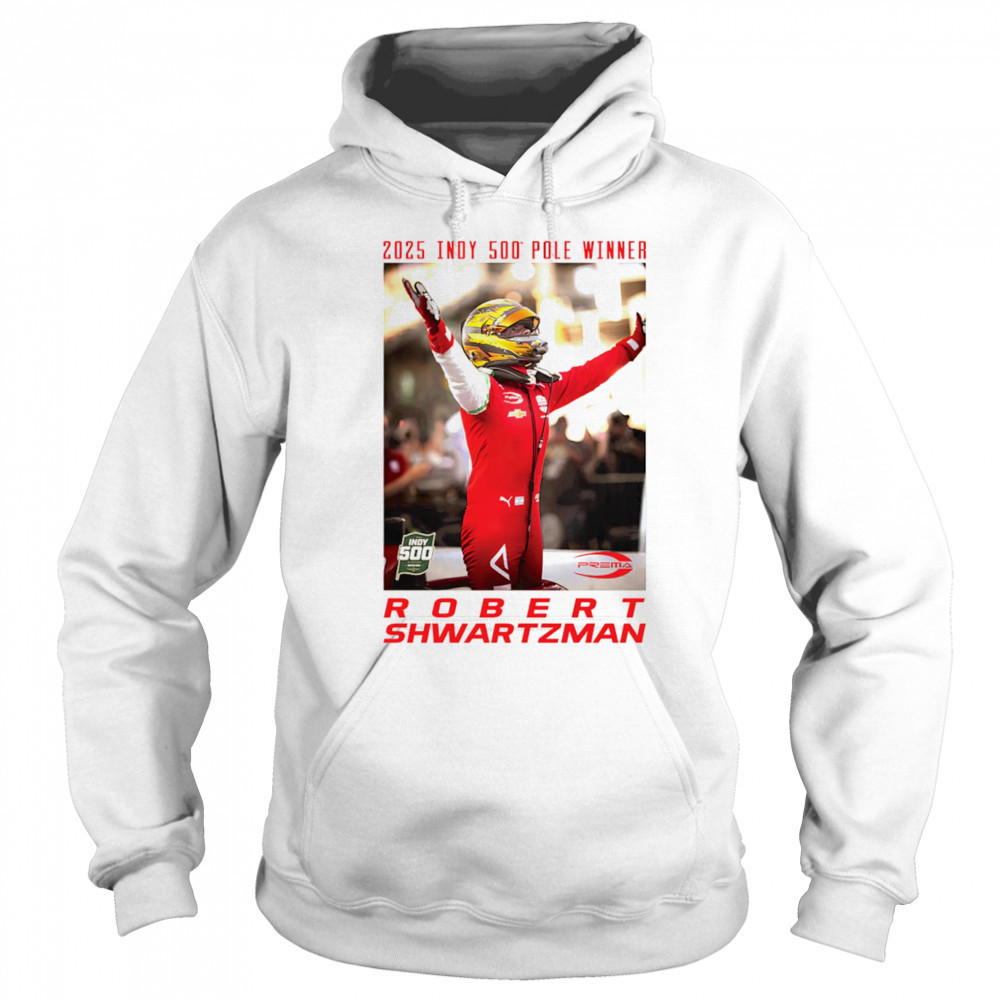 2025 Indy 500 Pole Winner Robert Shwartzman shirt Sweatshirt
