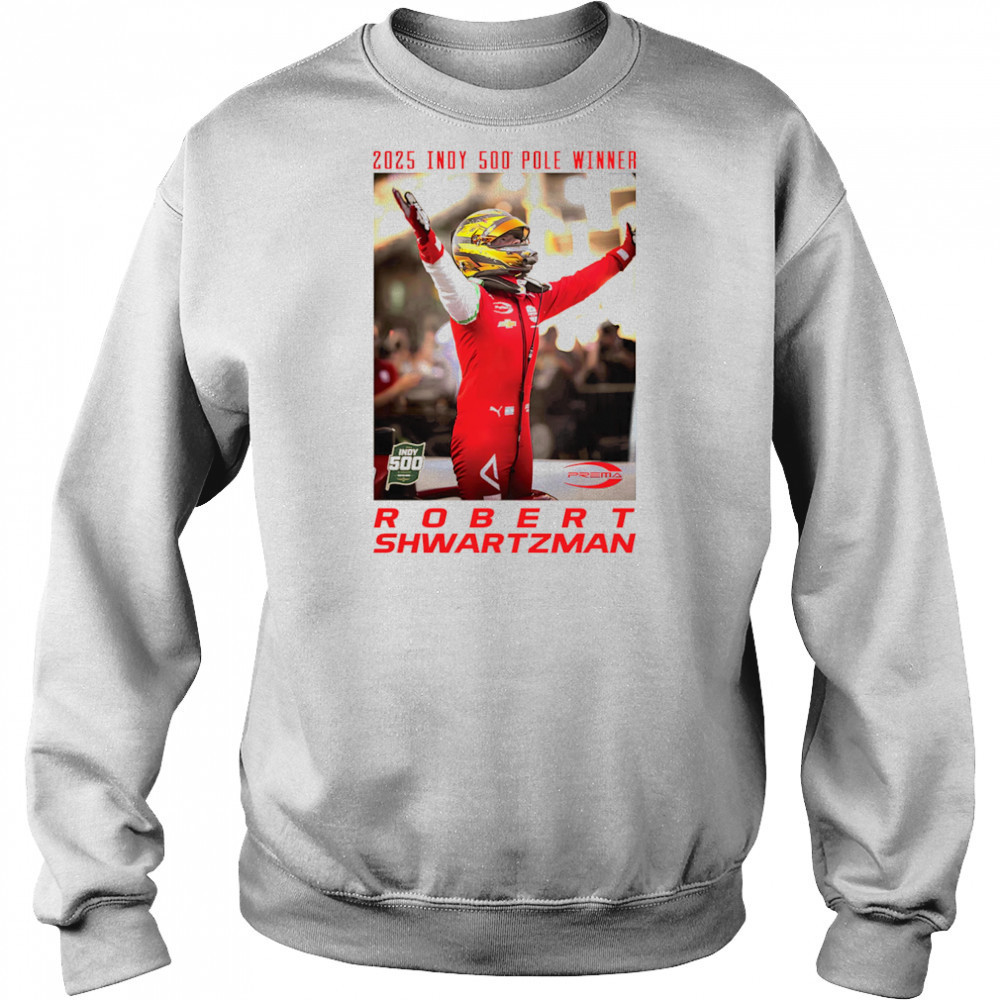 2025 Indy 500 Pole Winner Robert Shwartzman shirt Hoodie