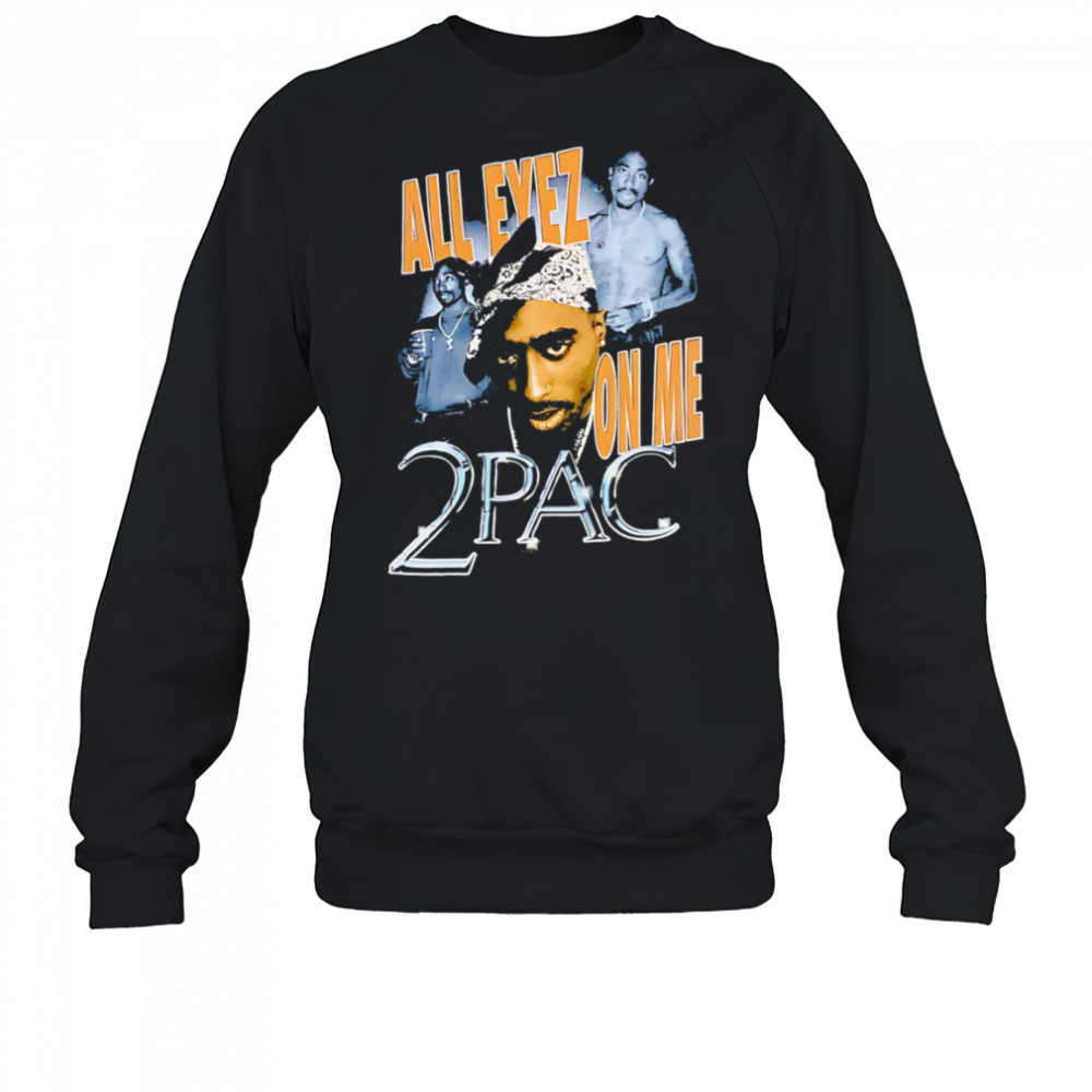 All Eyez On Me 2Pac classic shirt Sweatshirt