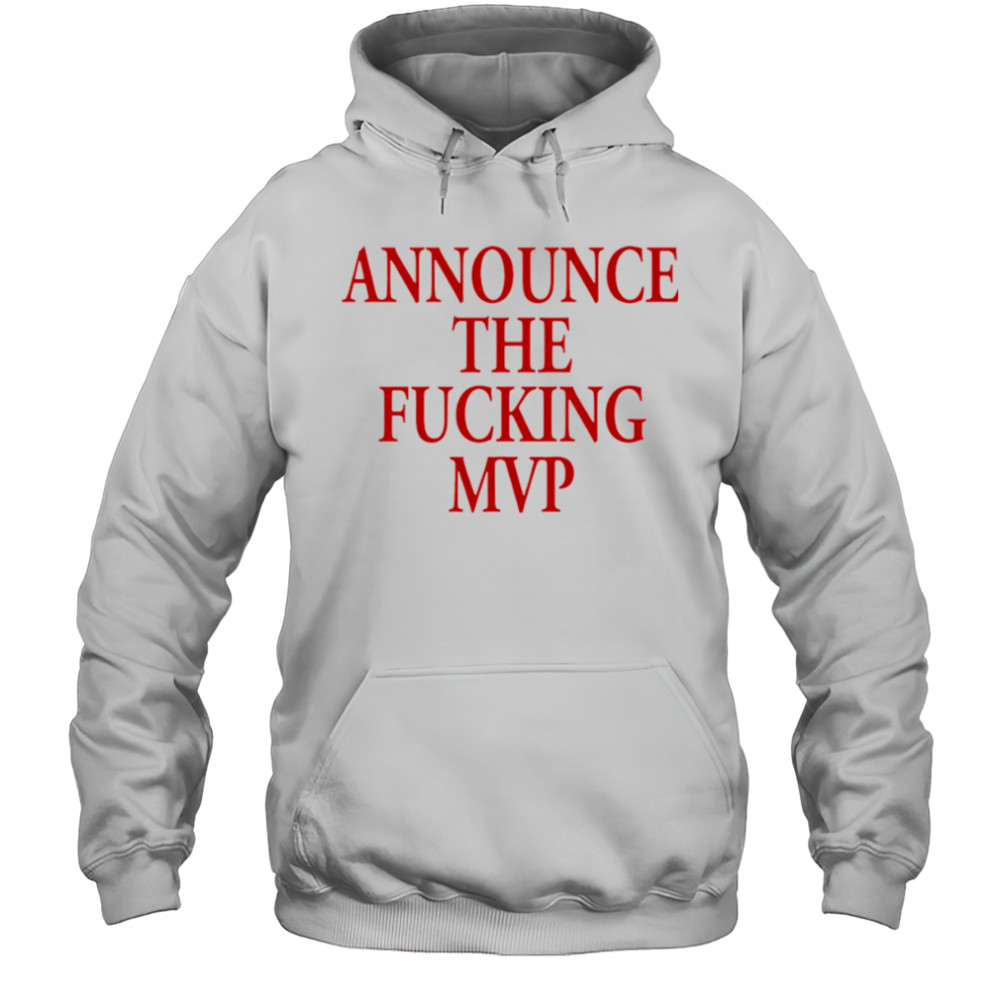 Announce The Fucking MVP shirt Hoodie