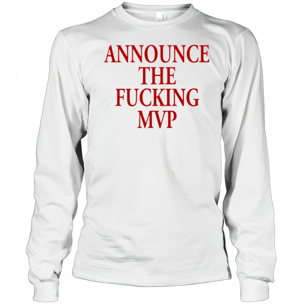 Announce The Fucking MVP shirt Long Sleeved