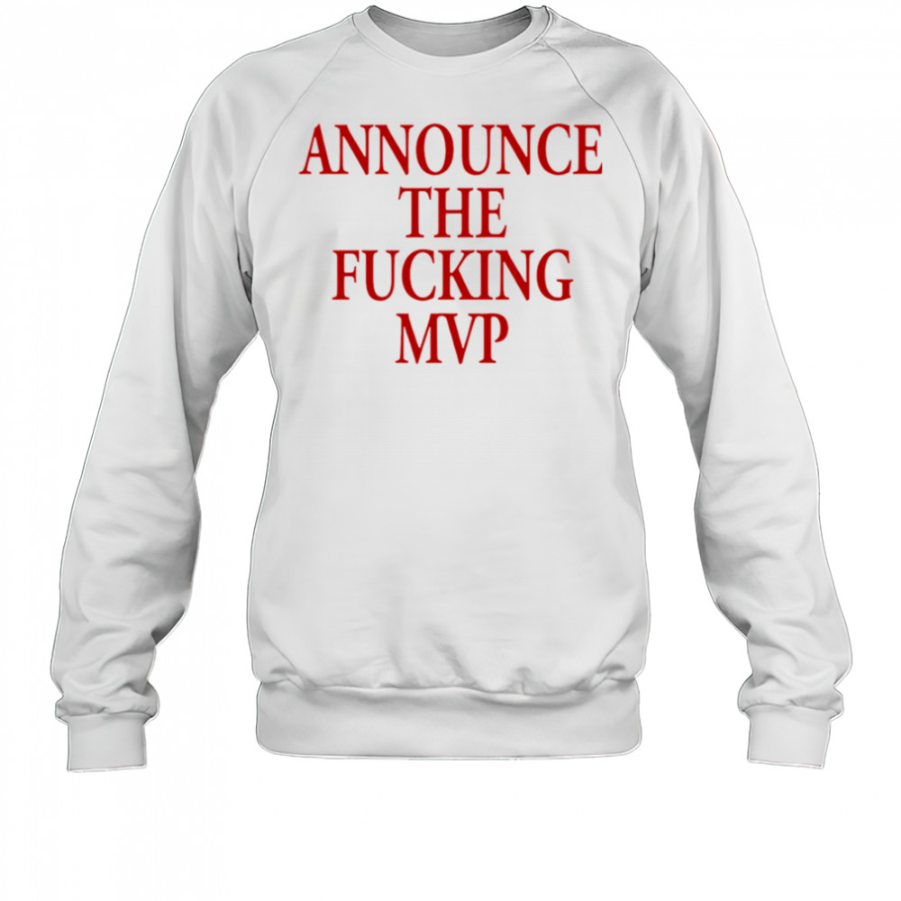 Announce The Fucking MVP shirt Sweatshirt