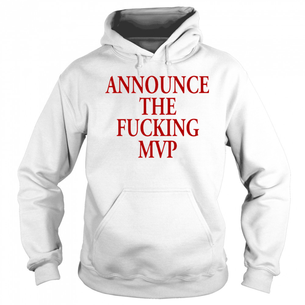 Announce The Fucking MVP shirt Sweatshirt