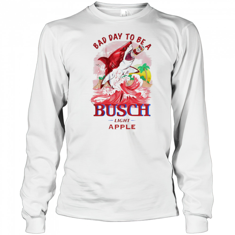 Bad Day To Be A Shark Busch Light Apple shirt Long Sleeved