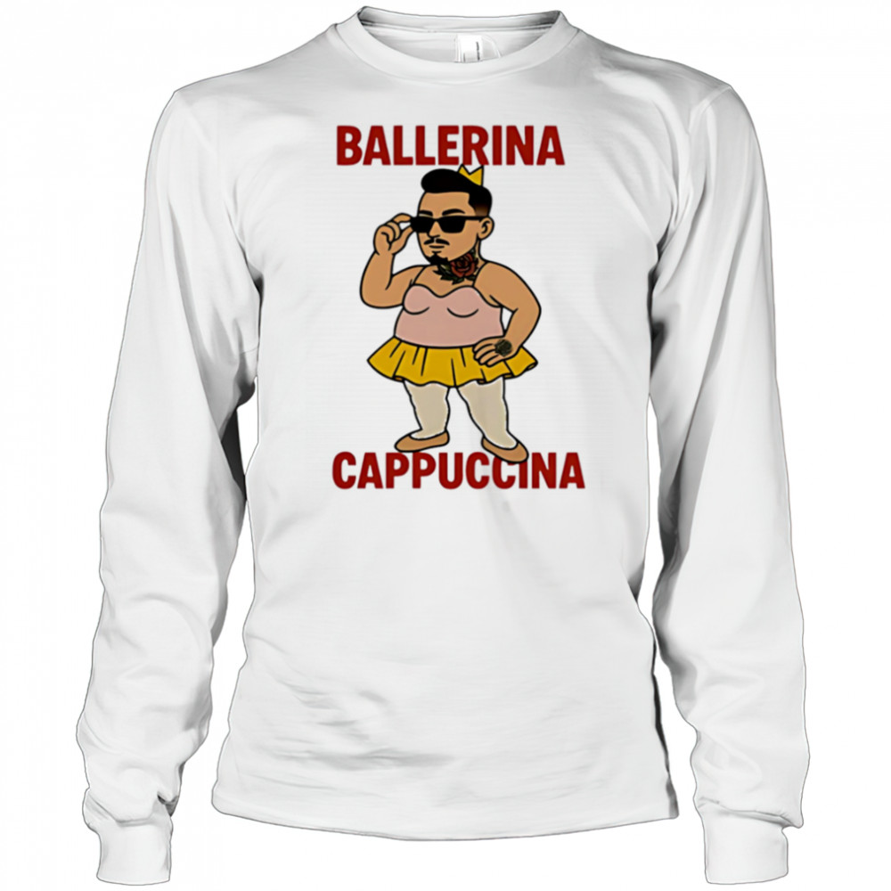 Ballerina Cappuccina meme shirt Long Sleeved