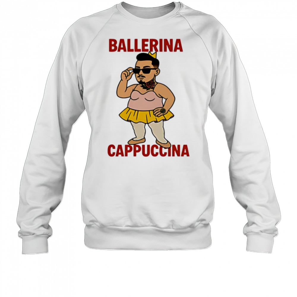 Ballerina Cappuccina meme shirt Sweatshirt