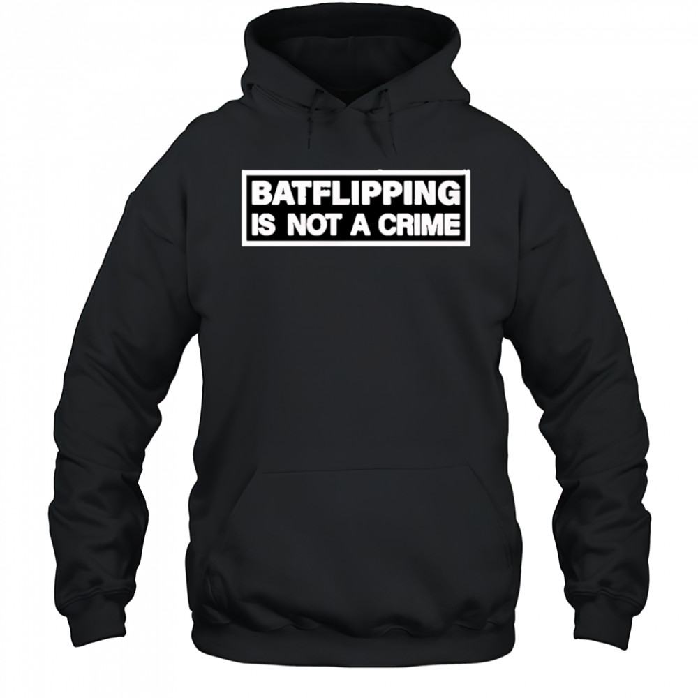 Bat flipping is not a crime shirt Hoodie