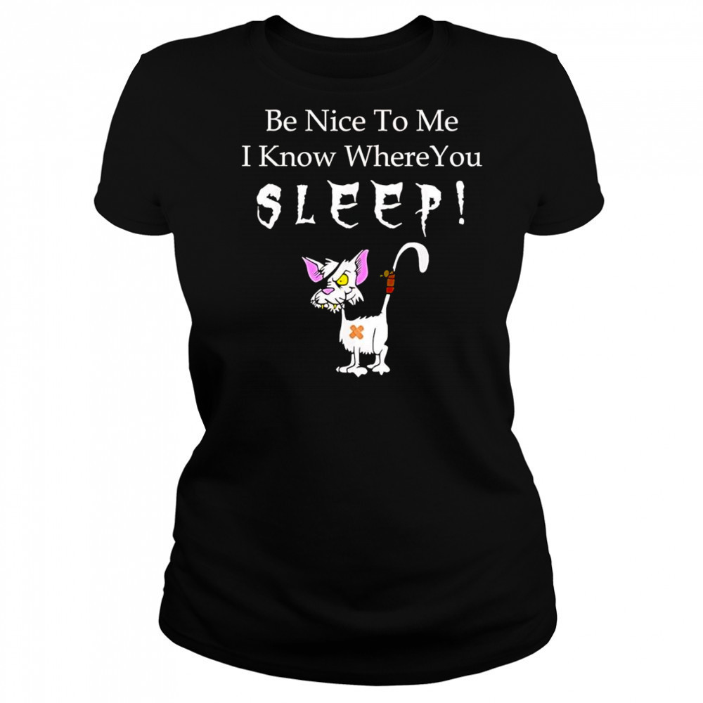 Be nice to me I know where you sleep shirt Women's T-shirt