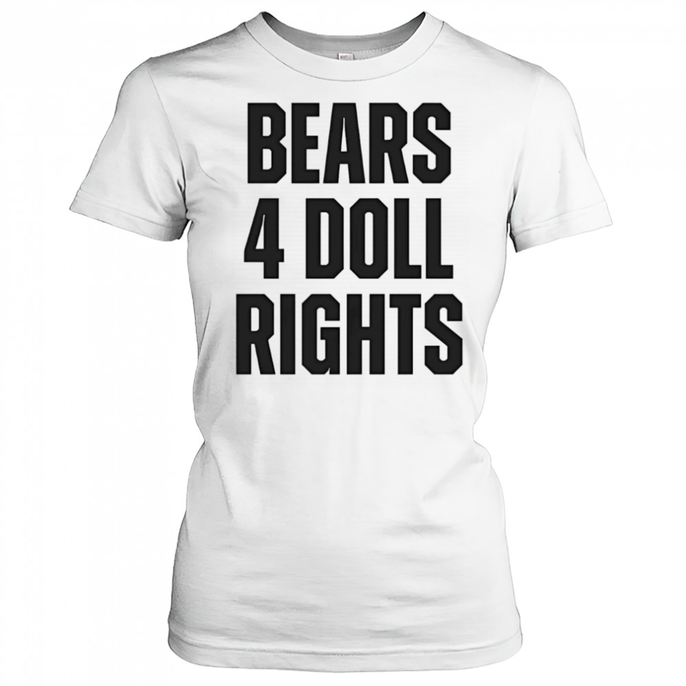 Bears 4 doll rights shirt Women's T-shirt