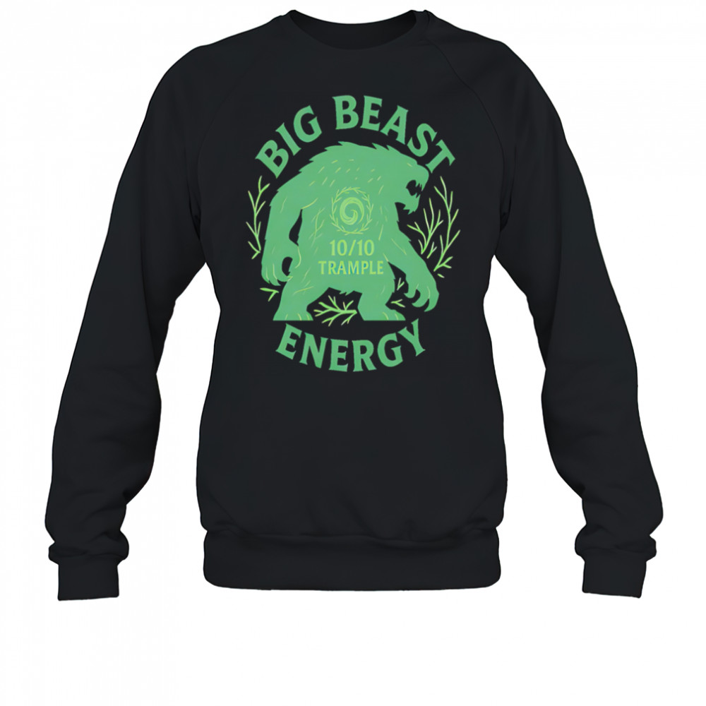 Big Beast Energy 10 trample shirt Sweatshirt