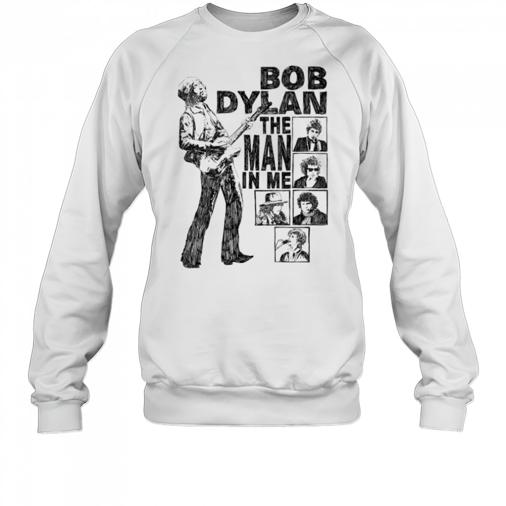 Bob Dylan the man in me shirt Sweatshirt