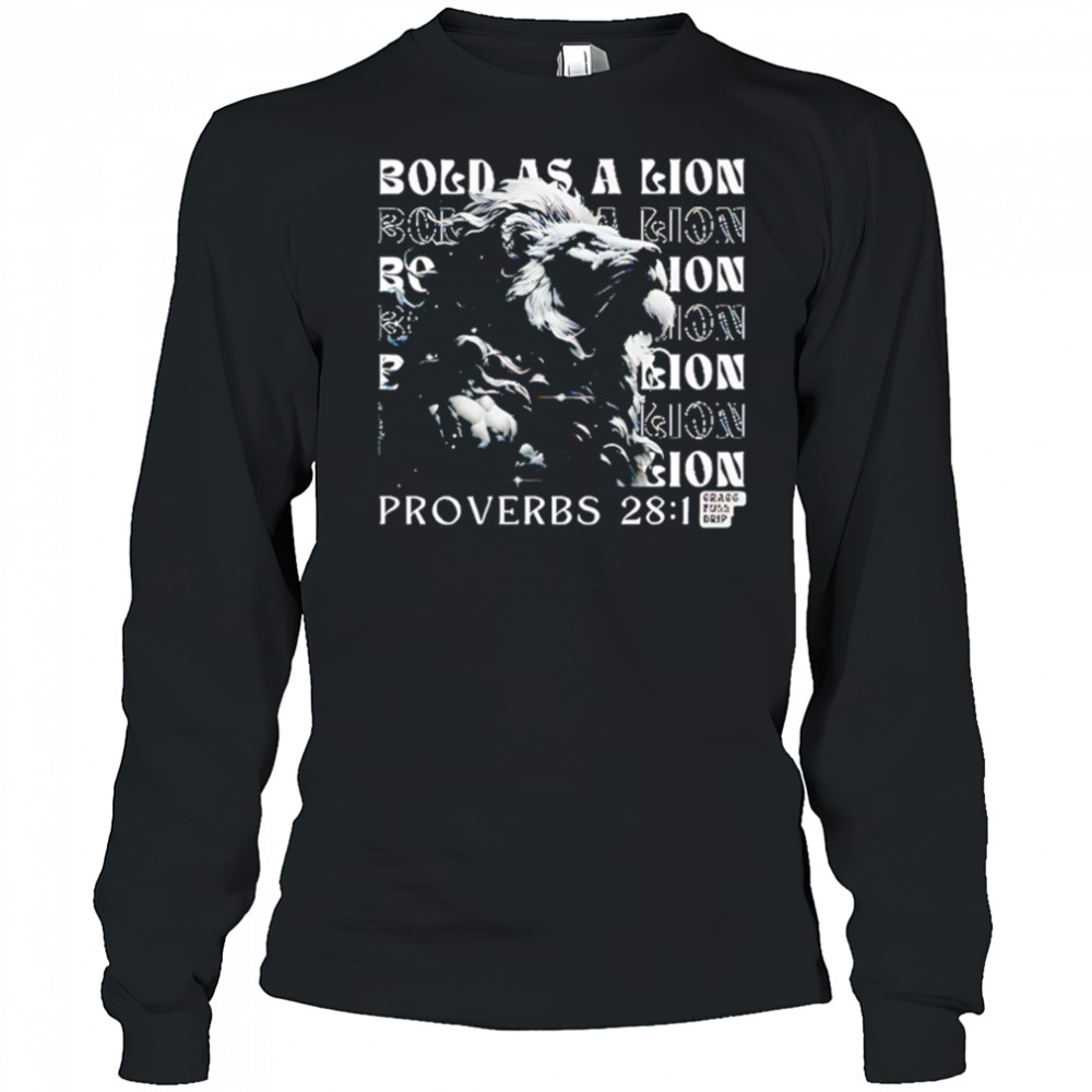 Bold as a Lion repeat Proverbs 28 1 shirt Long Sleeved