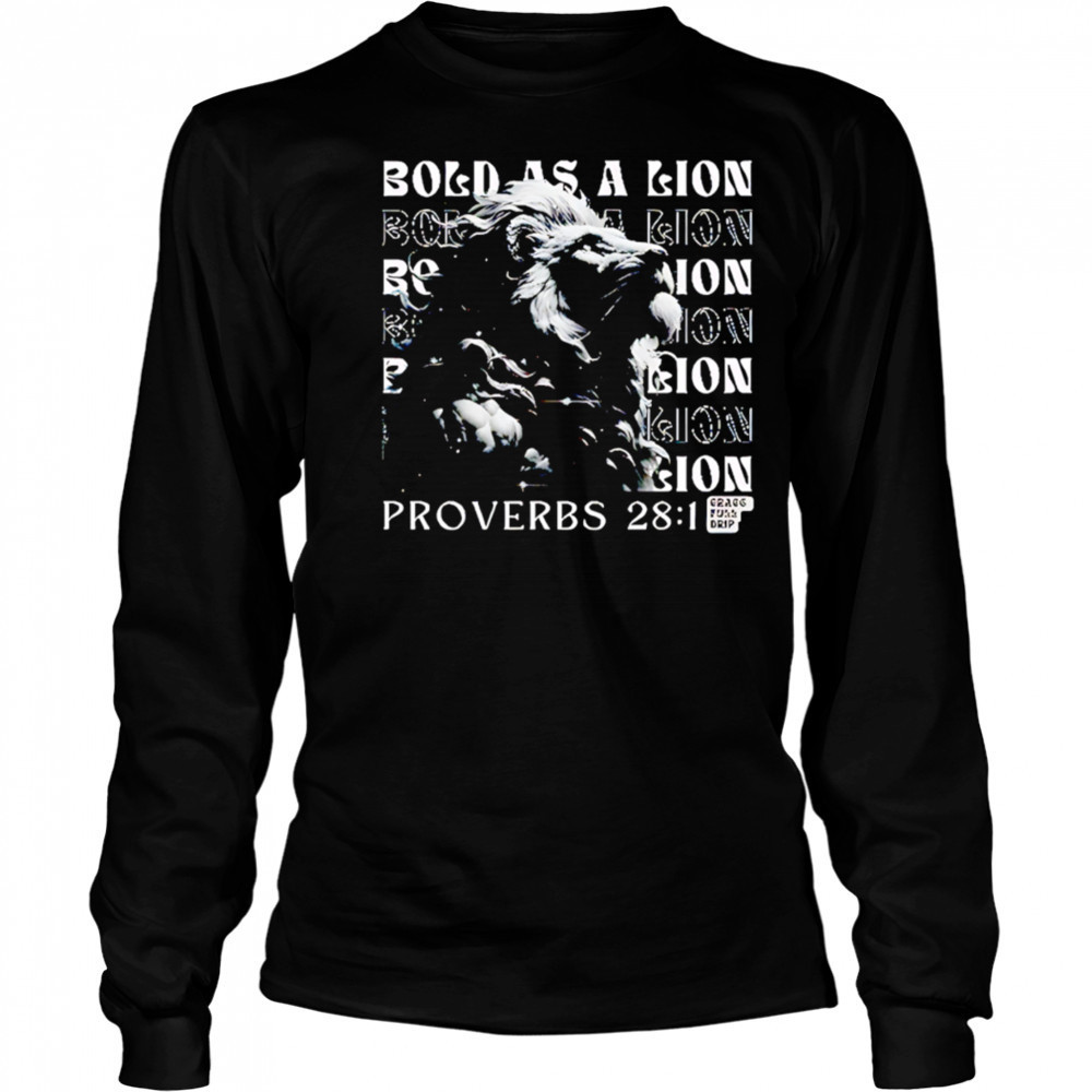 Bold as a Lion repeat Proverbs 28 1 shirt Long Sleeved