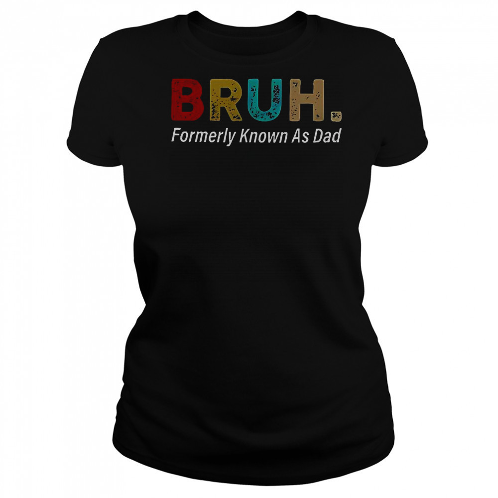 Bruh Formerly Known As Dad T-Shirt Women's T-shirt