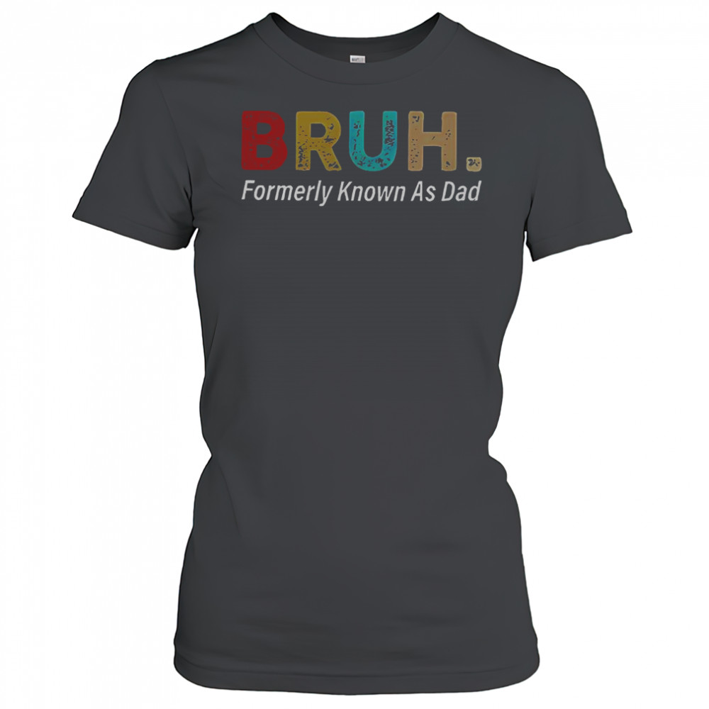 Bruh Formerly Known As Dad T-Shirt Women's T-shirt