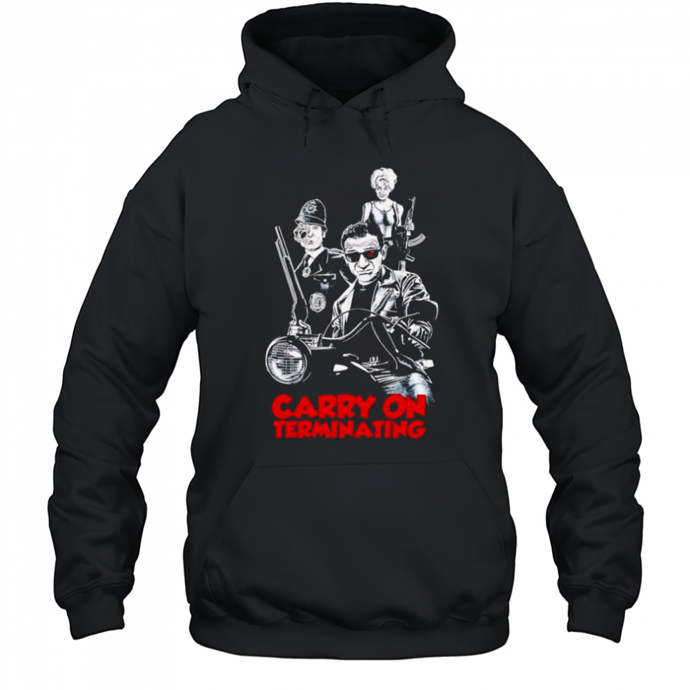 Carry On Terminating shirt Hoodie