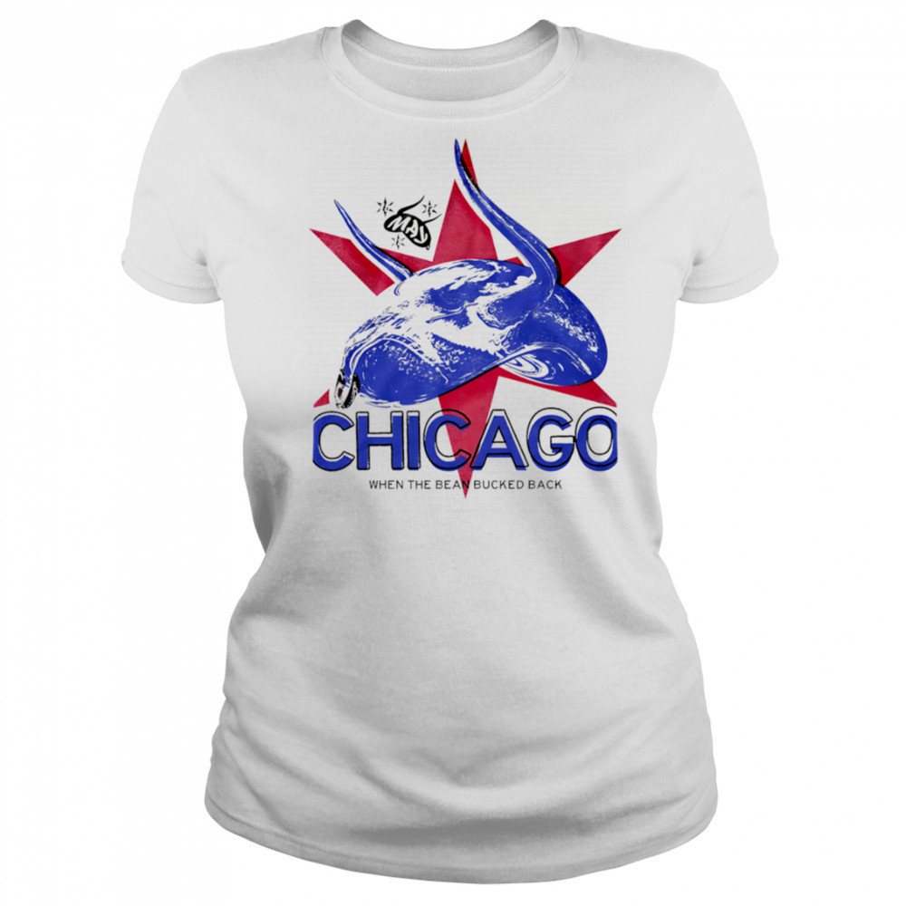 Chicago When The Bean Bucked Back shirt Women's T-shirt