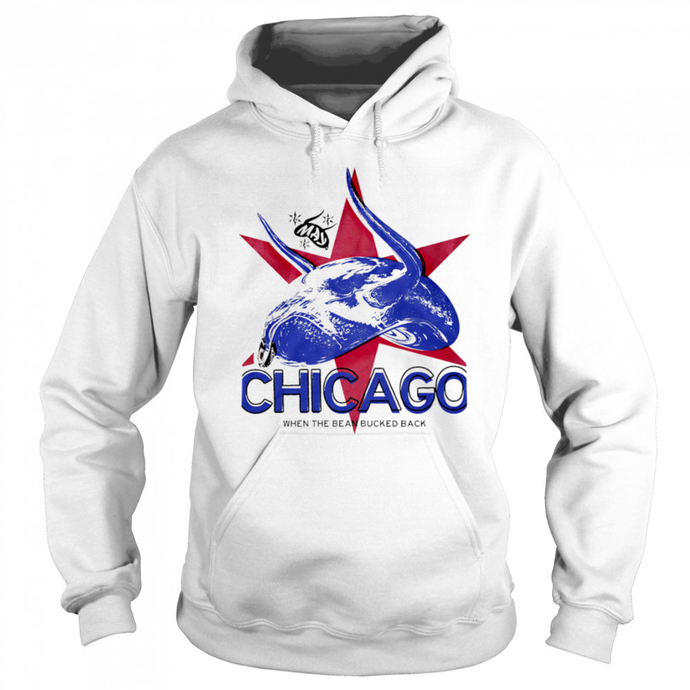 Chicago When The Bean Bucked Back shirt Sweatshirt