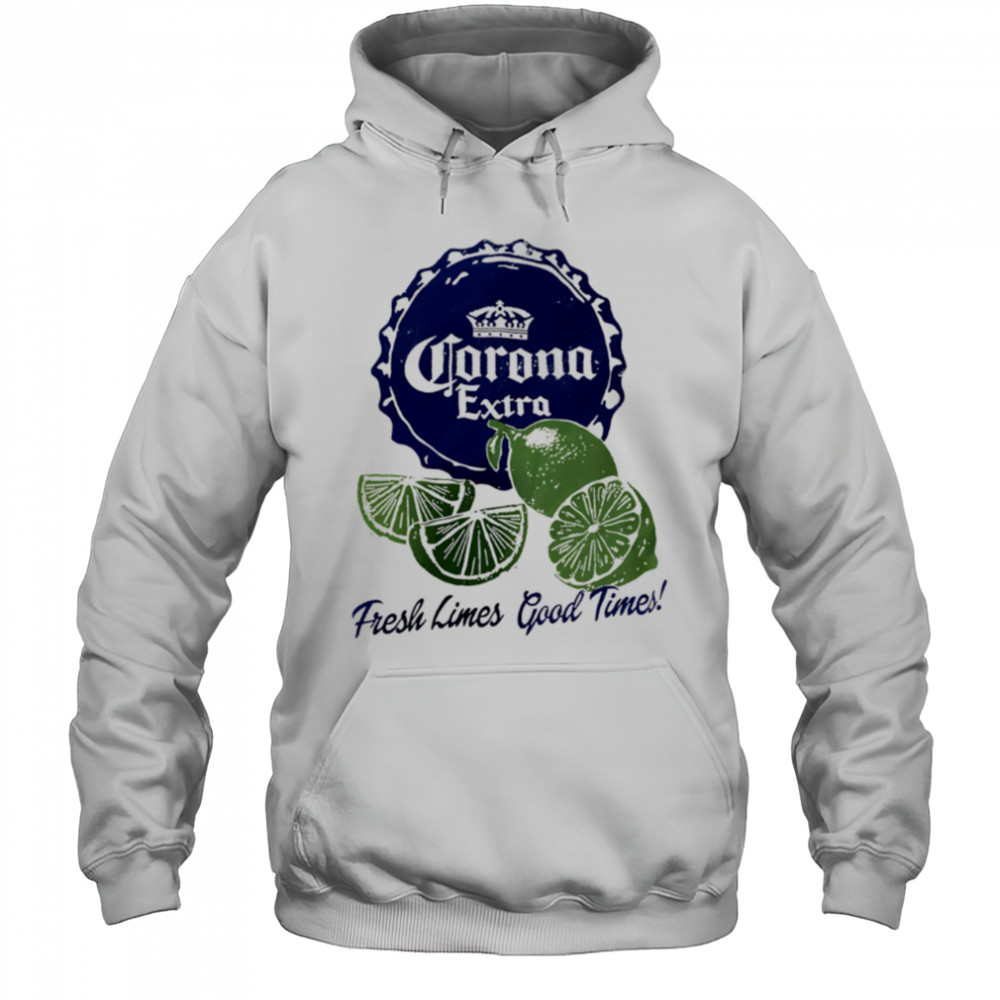 Corona Extra Fresh Limes Good Times shirt Hoodie
