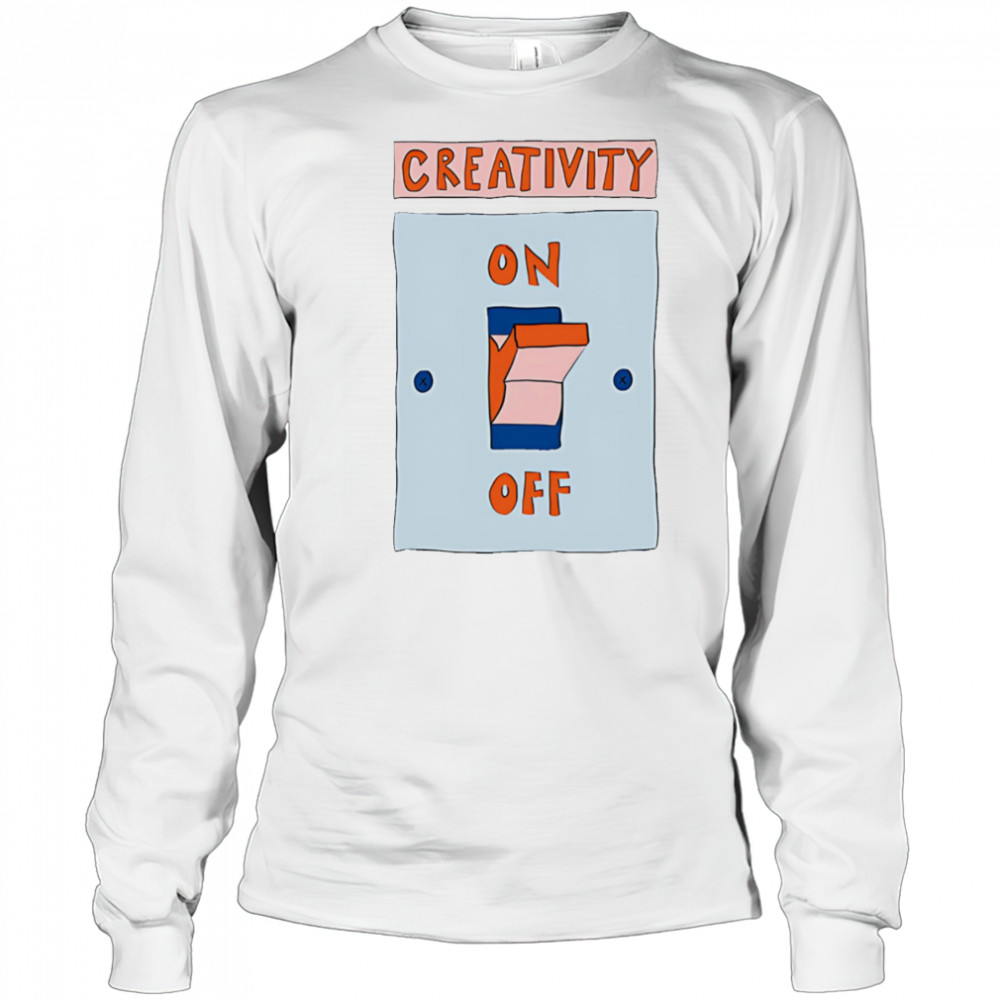 Creativity on off shirt Long Sleeved