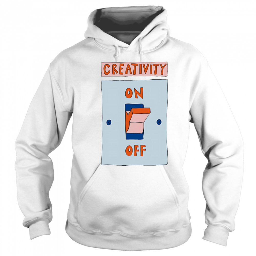Creativity on off shirt Sweatshirt