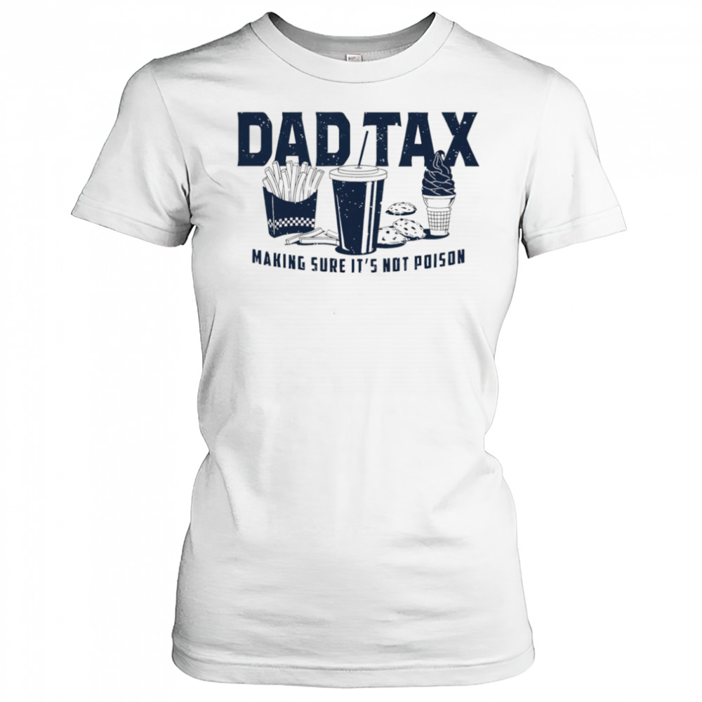 Dad tax making sure it’s not poison fast food shirt Women's T-shirt