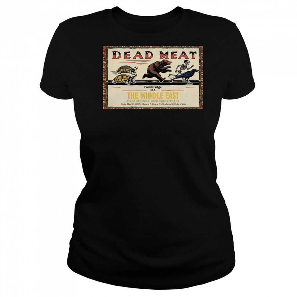 Dead Meat Poster The Middle East May 30 2025 Cambridge Ma Shirt Women's T-shirt