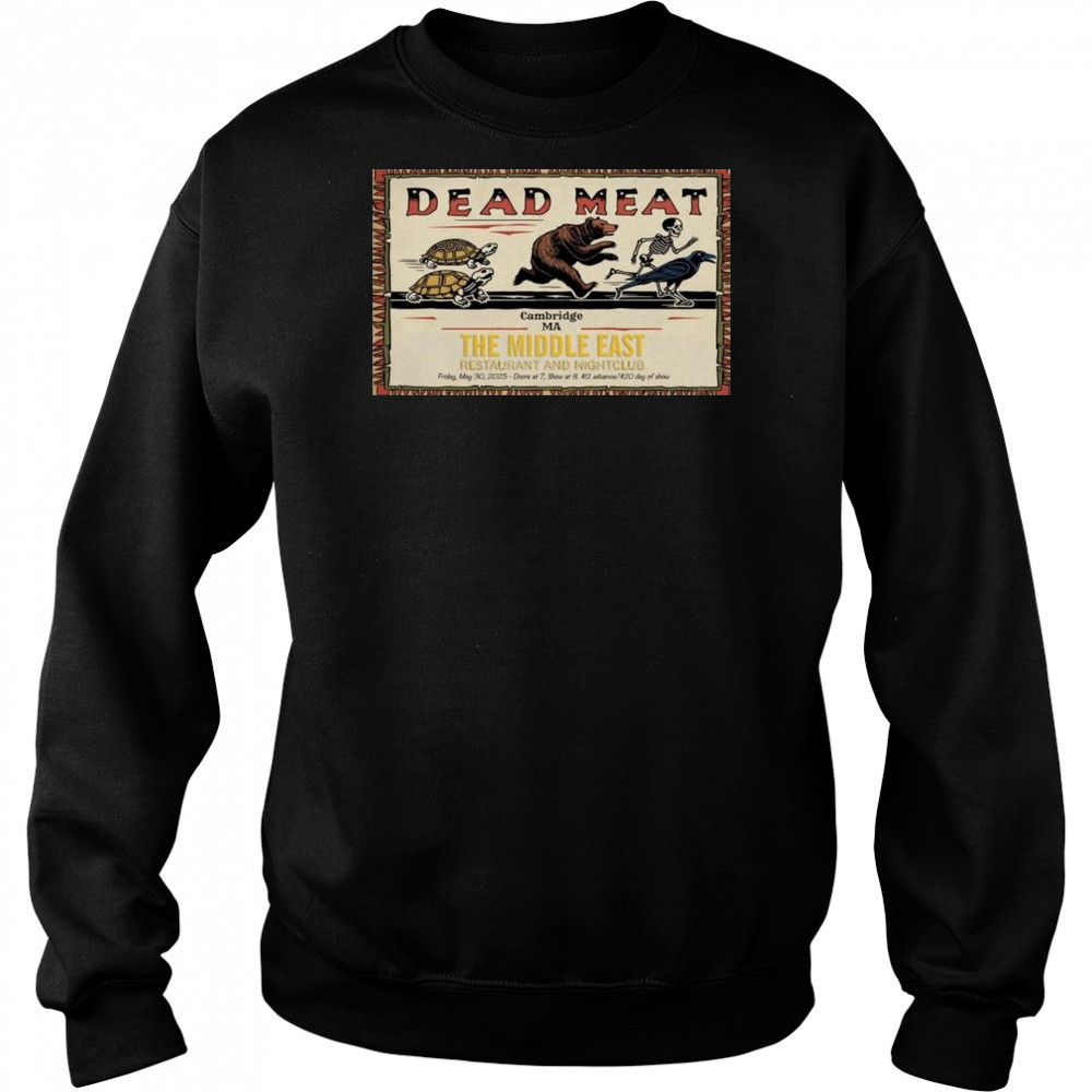 Dead Meat Poster The Middle East May 30 2025 Cambridge Ma Shirt Hoodie