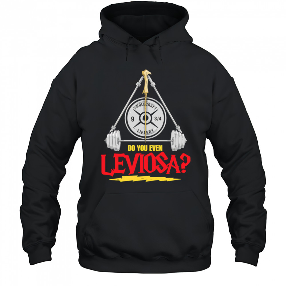 Do You Even Leviosa shirt Hoodie