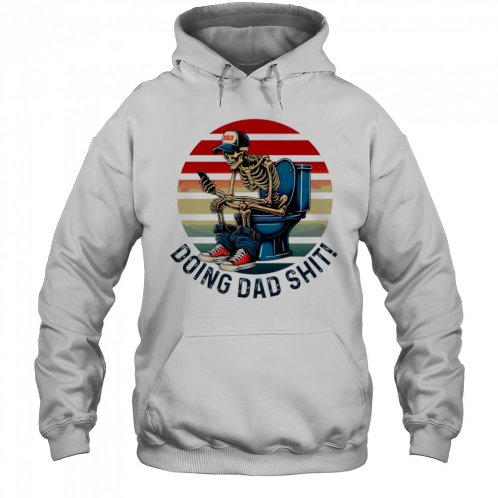 Doing Dad Stuff Funny Skeleton Toilet shirt Hoodie