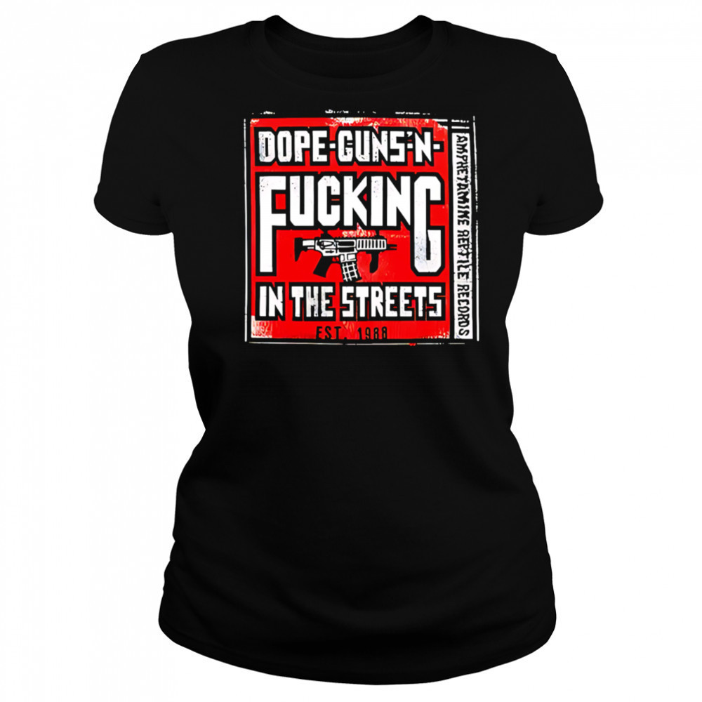 Dope-guns-n-fucking In The Streets Amphetamine Reptile Records shirt Women's T-shirt