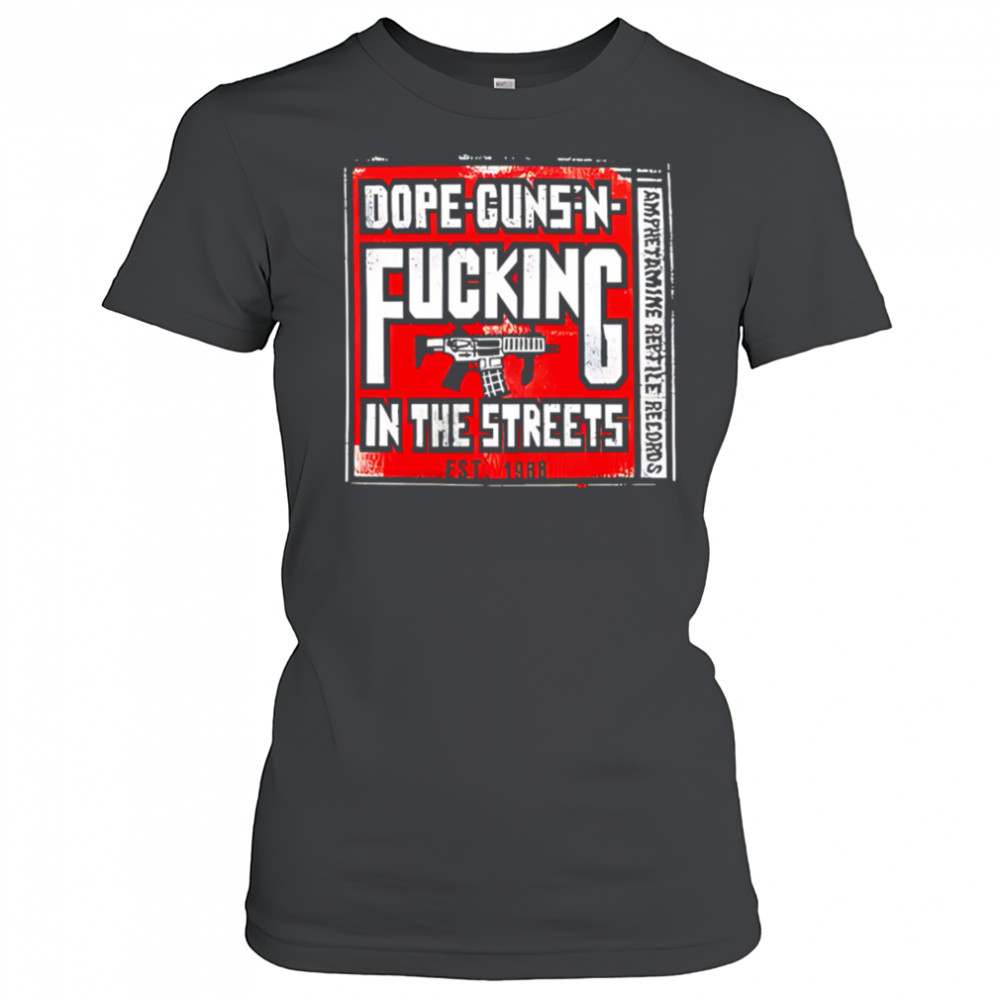 Dope-guns-n-fucking In The Streets Amphetamine Reptile Records shirt Women's T-shirt