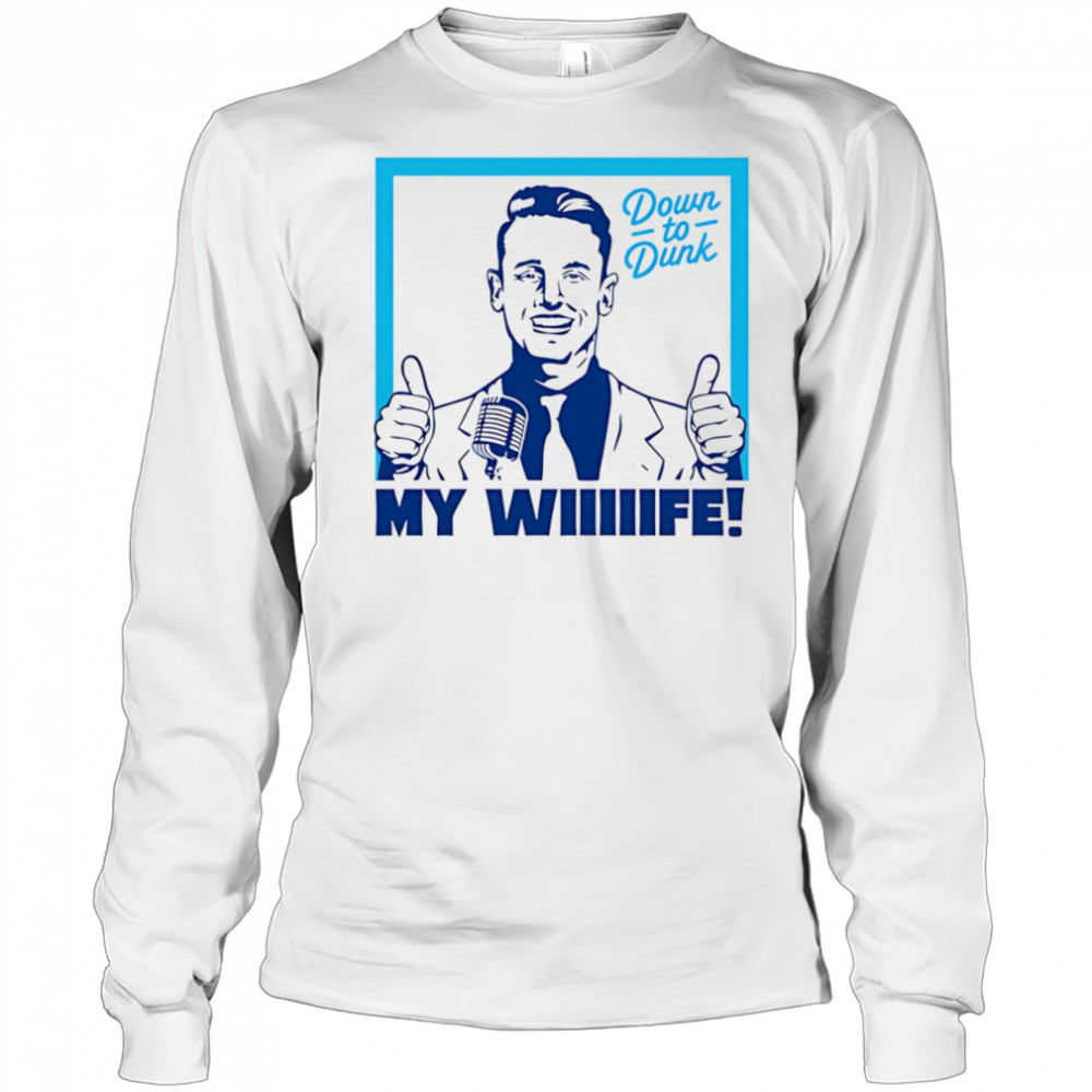 Down To Dunk My Wiiiiife shirt Long Sleeved
